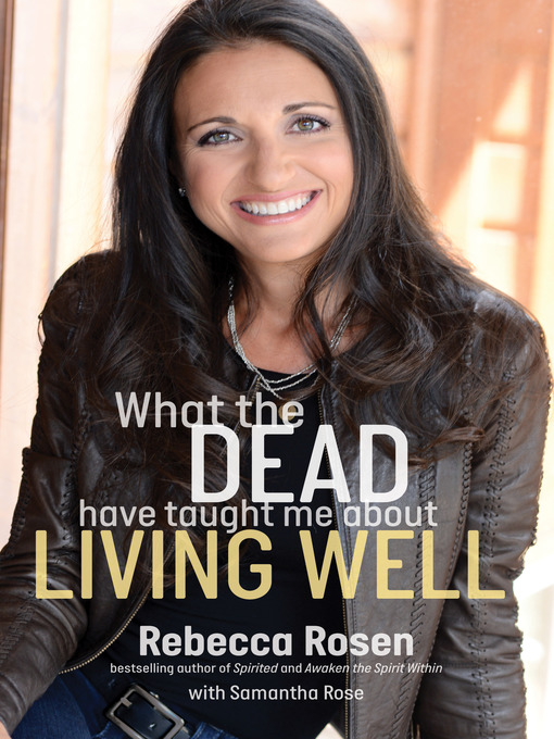 Title details for What the Dead Have Taught Me About Living Well by Rebecca Rosen - Available
